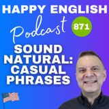 871 - 6 Casual Phrases To Sound Natural In English