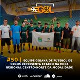 #50 | Equipe goiana de futebol de cegos representa estado na Copa Regional Centro-Norte da modalidade