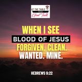 When I See the Blood of Jesus: Forgiven. Clean. Wanted. Mine.