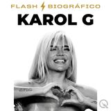 Karol G Flash Biográfico — La Bichota No Para