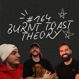 FireCast - BURNT TOAST THEORY! - #164
