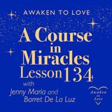 ACIM Lesson 134, Let me perceive forgiveness as it is, A Course in Miracles