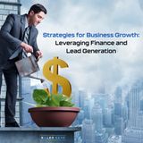 Day 20: Strategies for Business Growth - Leveraging Finance and Lead Generation
