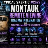 Montauk, Remote Viewing, Trauma Integration - Amaria Sweet - Typical Skeptic # 2629