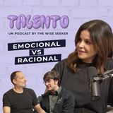 #9 TALENTO | Emocional vs Racional
