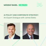 AI Policy and Corporate Strategy: an expert dialogue with James Gatto