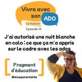 J'ai autorisé une nuit blanche en colo : ce que ça m'a appris sur le cadre