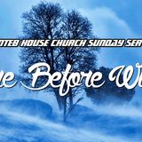 THE NTEB HOUSE CHURCH SUNDAY SERVICE: Come Before Winter