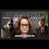 HOW WE FEEL Podcast #3- Jamie Roberts