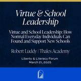 "Virtue and School Leadership" from Robert Luddy | Liberty & Literacy Forum