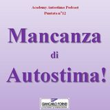 Mancanza di autostima! - Academy Autostima Podcast - Puntata n°12