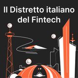 Finanza in Tasca #11 - Il Distretto italiano del Fintech