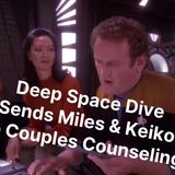 Deep Space Dive: a Star Trek DS9 pod Sends Miles & Keiko To Couples Counseling