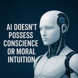 AI  No Conscience or Moral Code