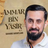 Gözyaşlarınızı Tutamayacağınız Bir Sahabe Hayatı - Hz. Ammar Bin Yasir (ra) | Mehmet Yıldız