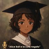 🎙️ “Alice Ball e la cura negata”