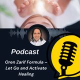 Oren Zarif Formula – Let Go and Activate Healing