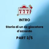 INTRO - Episodio 3: Come si diventa giocatori patologici