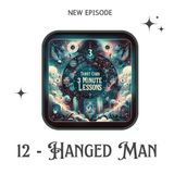 12 - The Hanged Man - Three Minute Lessons