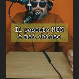 Episodio 1538 - Il passato NON è mai chiuso.