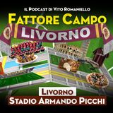 Ep 33 – Lo Stadio Picchi di Livorno si trova nel quartiere Ardenza