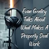 Evan Gentry Talks About What Makes A Property Deal Work
