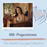 108: Progesterone (orig pub 8/18/21)