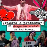 ¿Fiesta o protesta?: El despertar social de Bad Bunny