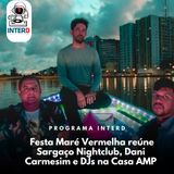 Festa Maré Vermelha reúne Sargaço Nightclub, Dani Carmesim e DJs na Casa AMP #46 / 2