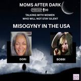 Misogyny in the USA on Moms After Dark with Dori and Bobbi