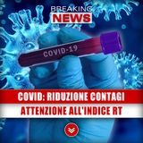 Covid, Riduzione Contagi: Attenzione All'Indice RT!