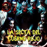 HORROR CAST : LA SECTA DEL CUERNO ROJO - RELATOS DE SECTAS