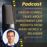 Gideon Korrell Talks About Employment Law Insights from Wash World v. Belanger