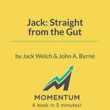 Jack: Straight from the gut: The radical truth behind GE's success (Jack Welch)