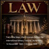 Trial of the Major War Criminals Before the International Military Tribunal Nuremberg 14 November 1945-1 October 1946 Vol I - International…