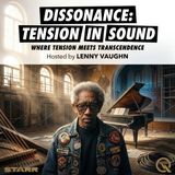 Dissonance: Tension in Sound - Explore the art of sonic conflict with Lenny Vaughn