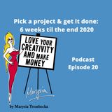 20. Pick 1 Project to get done by end 2020 - just 6 weeks to go