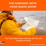 The Truth About Body Positivity, MCT Oil, and Cholesterol Myths