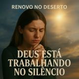 Deus Está Trabalhando no Silêncio — Mesmo Quando Você Não Vê