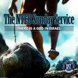 NTEB SUNDAY SERVICE: There Is A God In Israel
