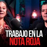 Ep 23 | Las cosas que veo trabajando en la Nota Roja  | Ft. Omar