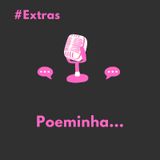 #Extras: Poeminha...