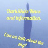 Can We Talk About The Sky? Episode 75 - Dark Skies News And information