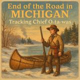 Tracking Chief O-ta-was – The Story of a Teen Fur Trader Edward Petit on Saginaw Bay