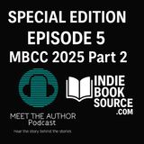 SPECIAL EDITION - Episode 5 - MBCC 2025 Part 2