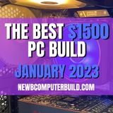 The Best $1500 PC Build for Gaming - January 2023