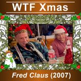 WTF Xmas 2022 - "Fred Claus" (2007)