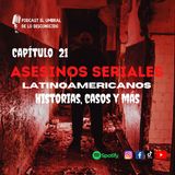 Los Asesinos Seriales de Latinoamerica EP.21