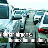 Nigerian Airports: FAAN Denies Ban on Uber, Bolt