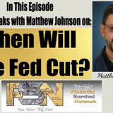 When Will the Fed Cut? Matthew Johnson #5906